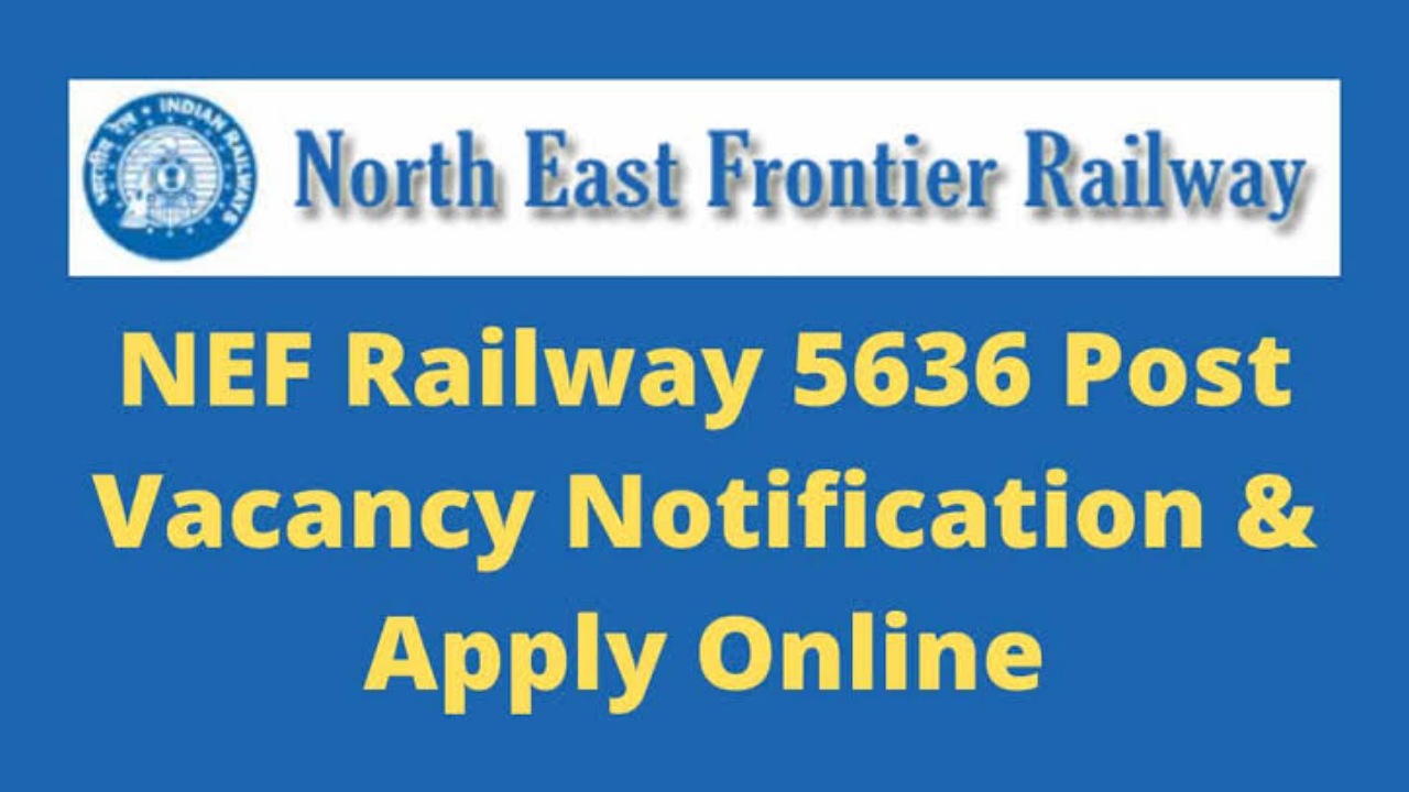 North East Frontier Railway Recruitment 2022 : 5636 জন শিক্ষানবিশ নিয়োগ করতে চলছে উত্তর-পূর্ব সীমান্ত রেল, যোগ্যতা মাধ্যমিক পাশ