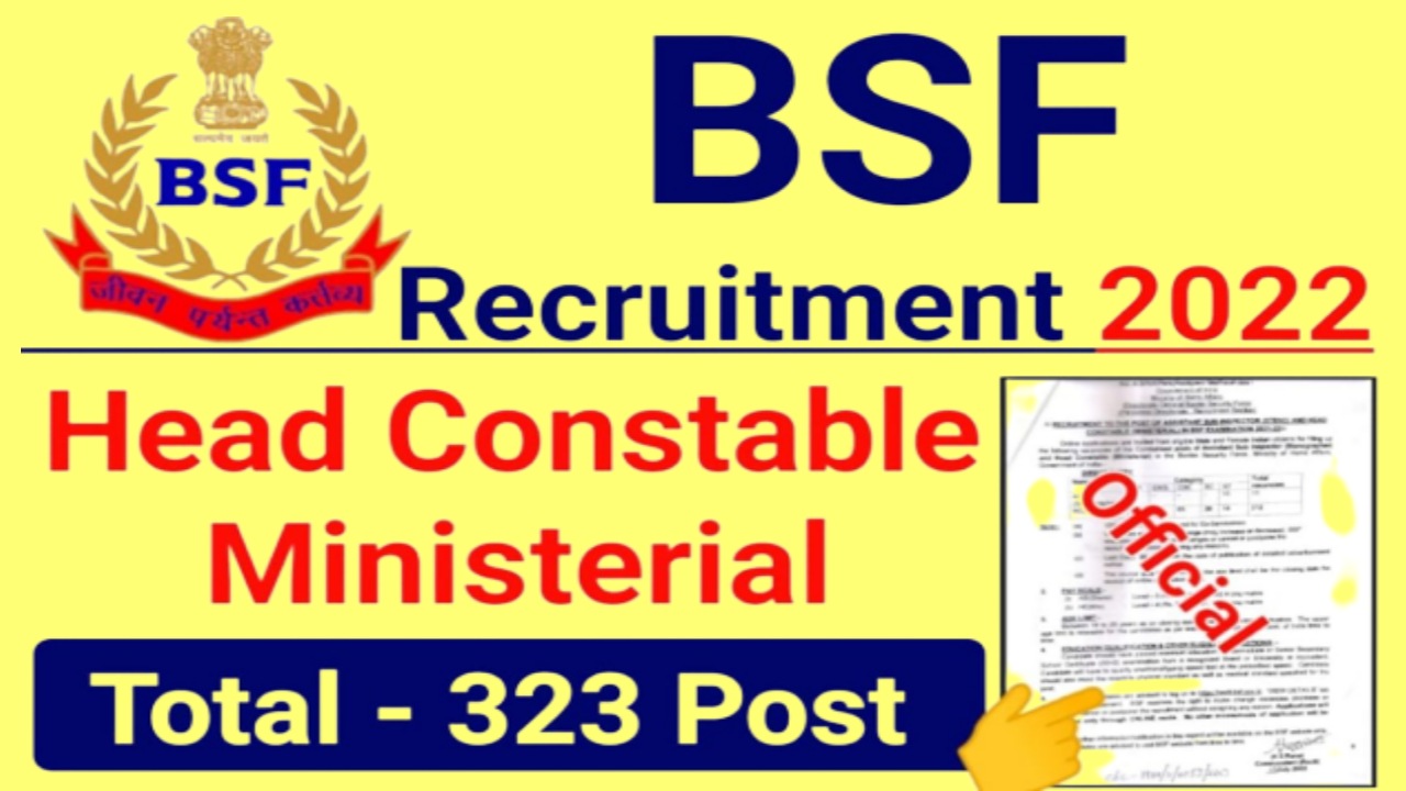 BSF Recruitment 2022 : Head Constable Ministerial, ASI Stenographer