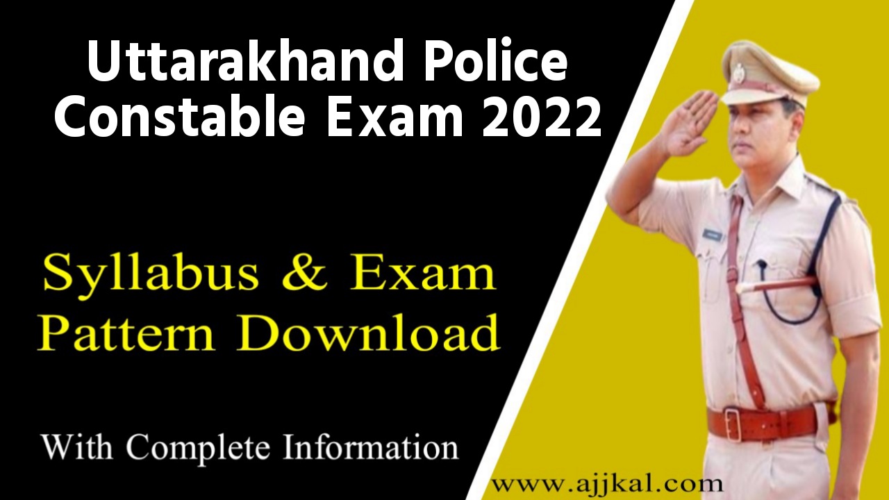 Uttarakhand Police Constable Exam Syllabus 2022